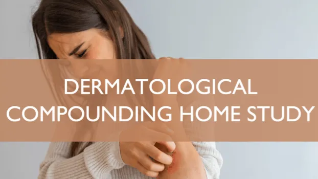 Dermatological Compounding Home Study