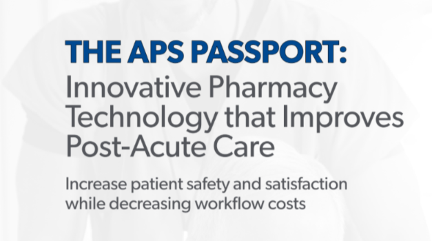 The APS Passport: Innovative Pharmacy Technology That Improves Post-Acute Care Whitepaper Results