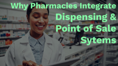 Why Are Pharmacies Integrating Dispensing and Point of Sale Systems