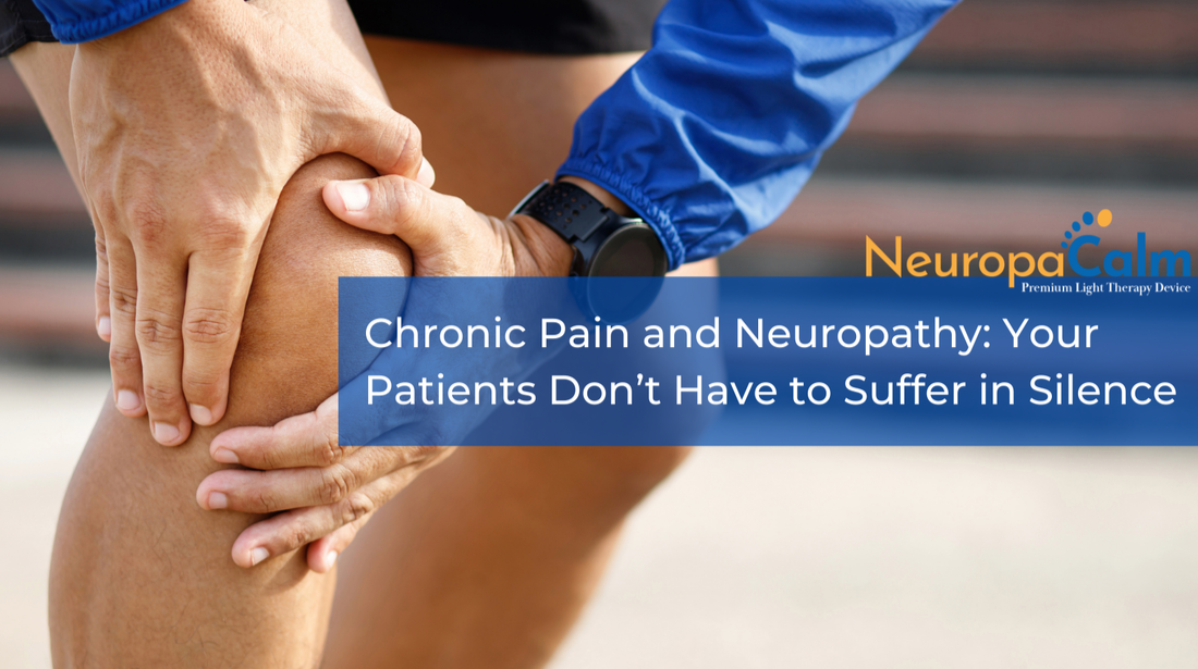 Chronic Pain and Neuropathy: Your Patients Don’t Have to Suffer in Silence