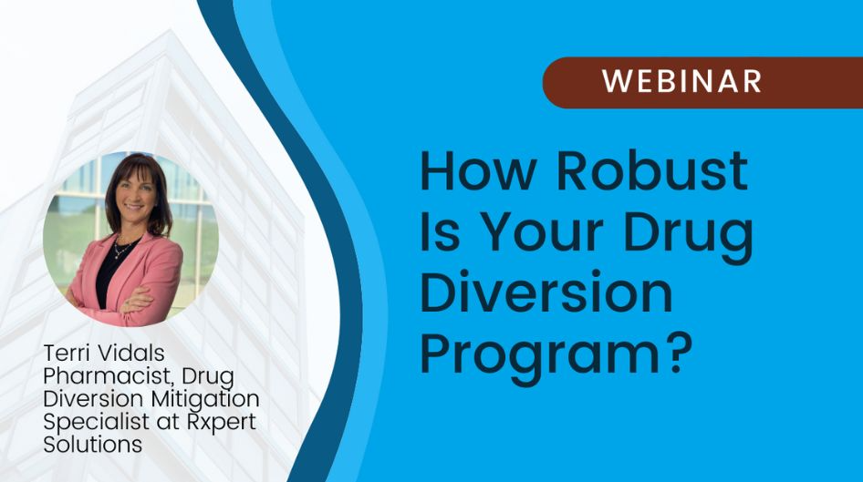 Webinar: How Robust Is Your Drug Diversion Program?