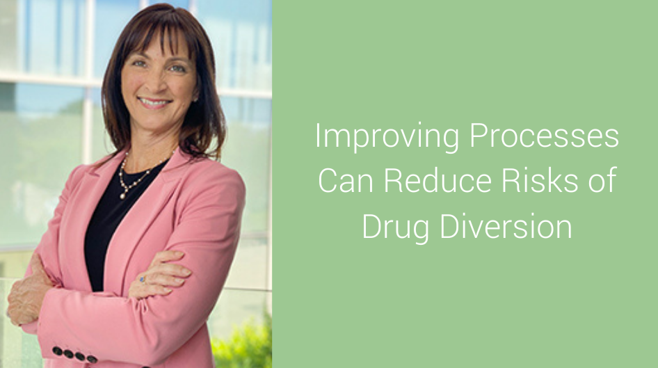 Improving Processes Can Reduce Risks of Drug Diversion