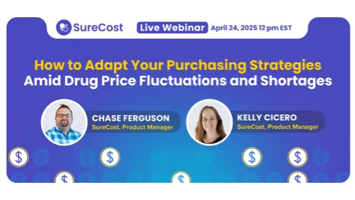 LIVE WEBINAR: April 24 | 12p EST: How to Adapt Your Purchasing Strategies Amid Drug Price Fluctuations and Shortages