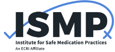 Institute for Safe Medication Practices (ISMP)