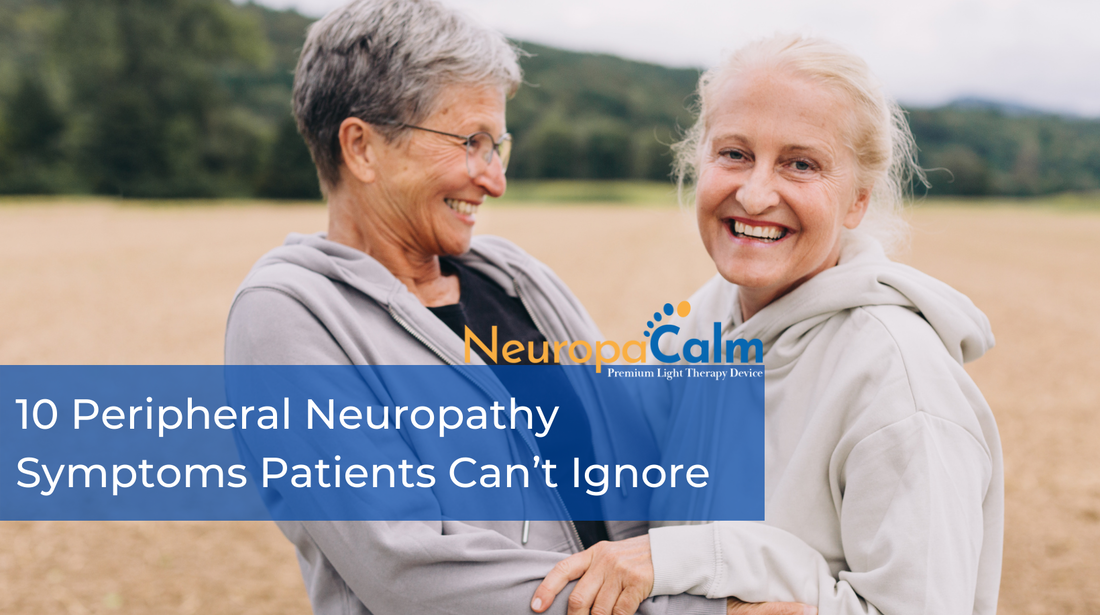 10 Peripheral Neuropathy Symptoms Patients Can’t Ignore
